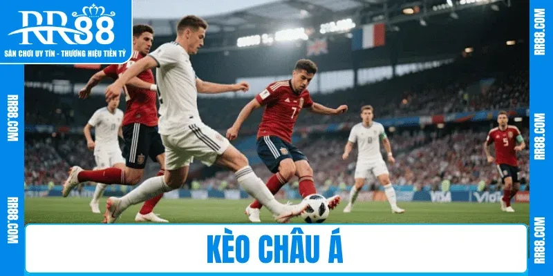 Kèo Châu Á RR88 – Hướng Dẫn Chi Tiết Cho Người Chơi Cá Cược