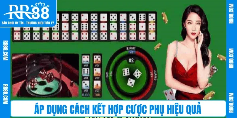 Áp dụng cách kết hợp cược phụ hiệu quả